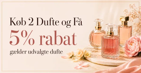 Køb 2 Dufte og Få 5% rabat - gælder udvalgte dufte